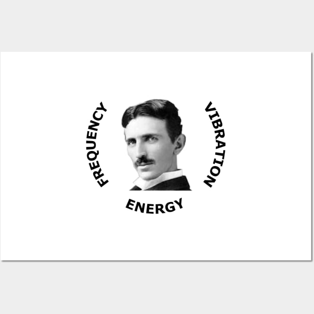 Nikola Tesla FREQUENCY, VIBRATION, & ENERGY Wall Art by LloydLegacy2020